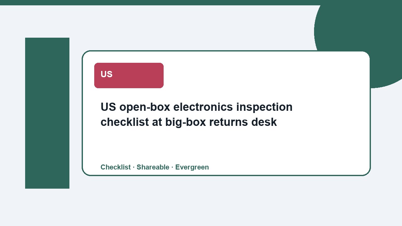 US open-box electronics inspection checklist at big-box returns desk