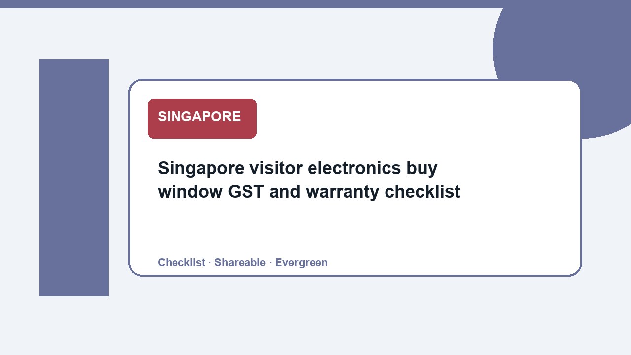 Singapore visitor electronics buy window GST and warranty checklist